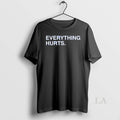 Original Everything Hurts Premium - Adult & Kids T-Shirts, Sweatshirts & Hoodies apparel design preview 1