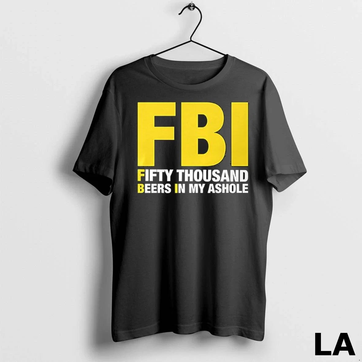 Original Fbi Fifty Thousand Beers In My Ashole - Adult & Kids T-Shirts, Sweatshirts & Hoodies apparel design preview 1