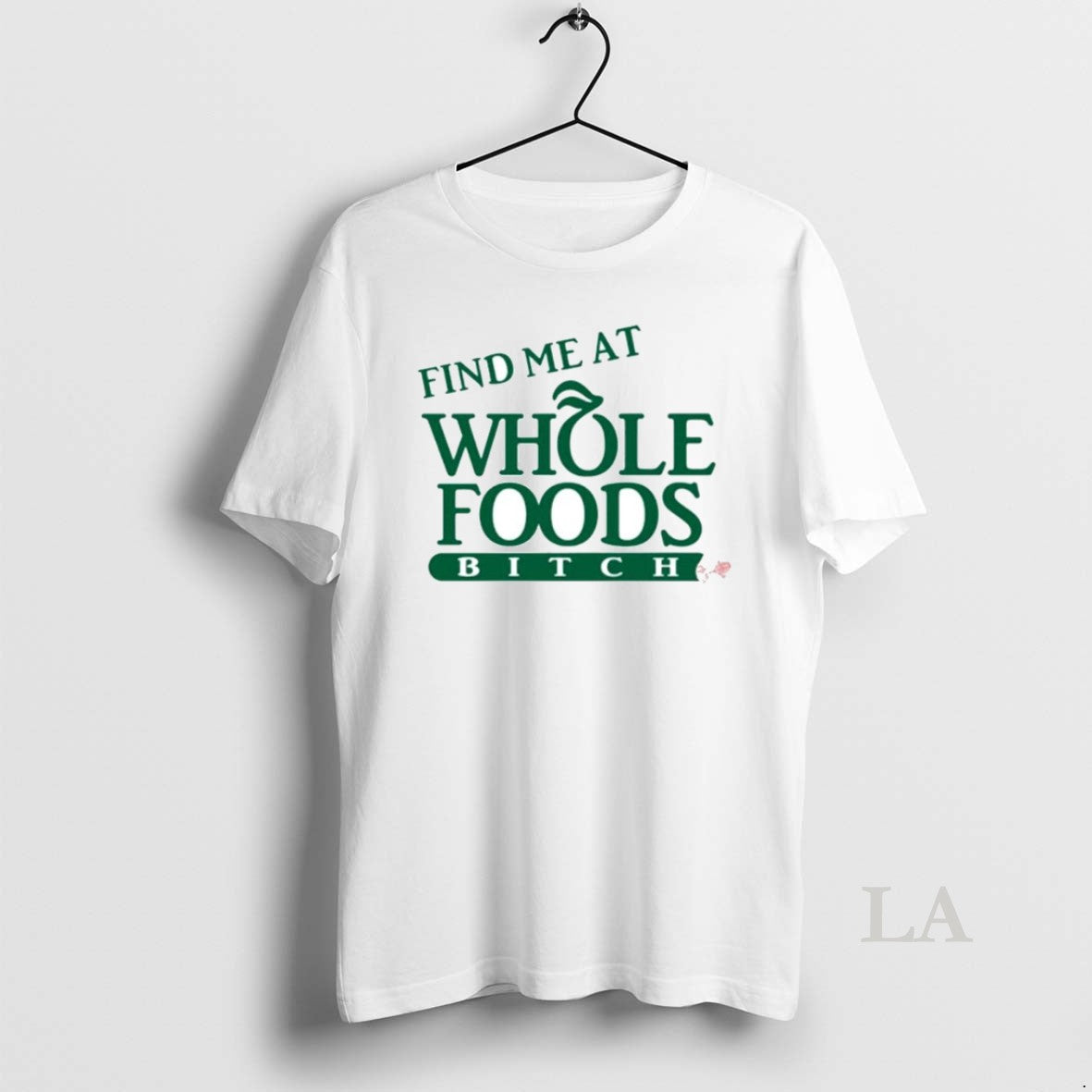 Original Find Me At Whole Foods Bitch Ornaments - Adult & Kids T-Shirts, Sweatshirts & Hoodies apparel design preview 1