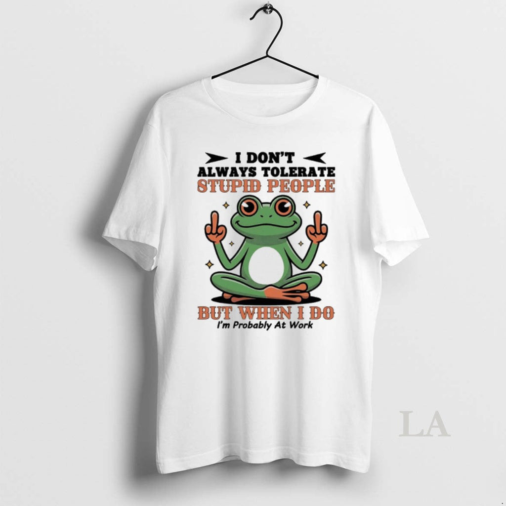 Original Frog I Dont Always Tolerate Stupid People - Adult & Kids T-Shirts, Sweatshirts & Hoodies apparel design preview 1