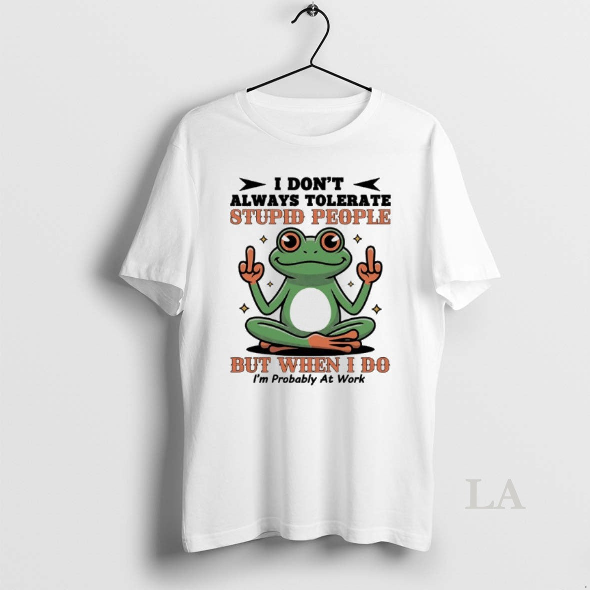 Original Frog I Dont Always Tolerate Stupid People - Adult & Kids T-Shirts, Sweatshirts & Hoodies apparel design preview 1