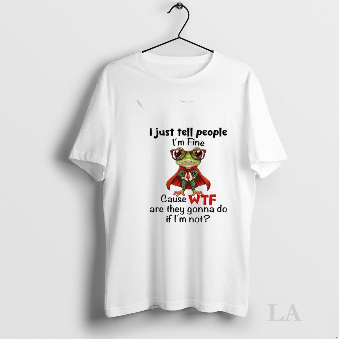 Original Frog I Just Tell People Im Fine Cause Wtf - Adult & Kids T-Shirts, Sweatshirts & Hoodies apparel design preview 1