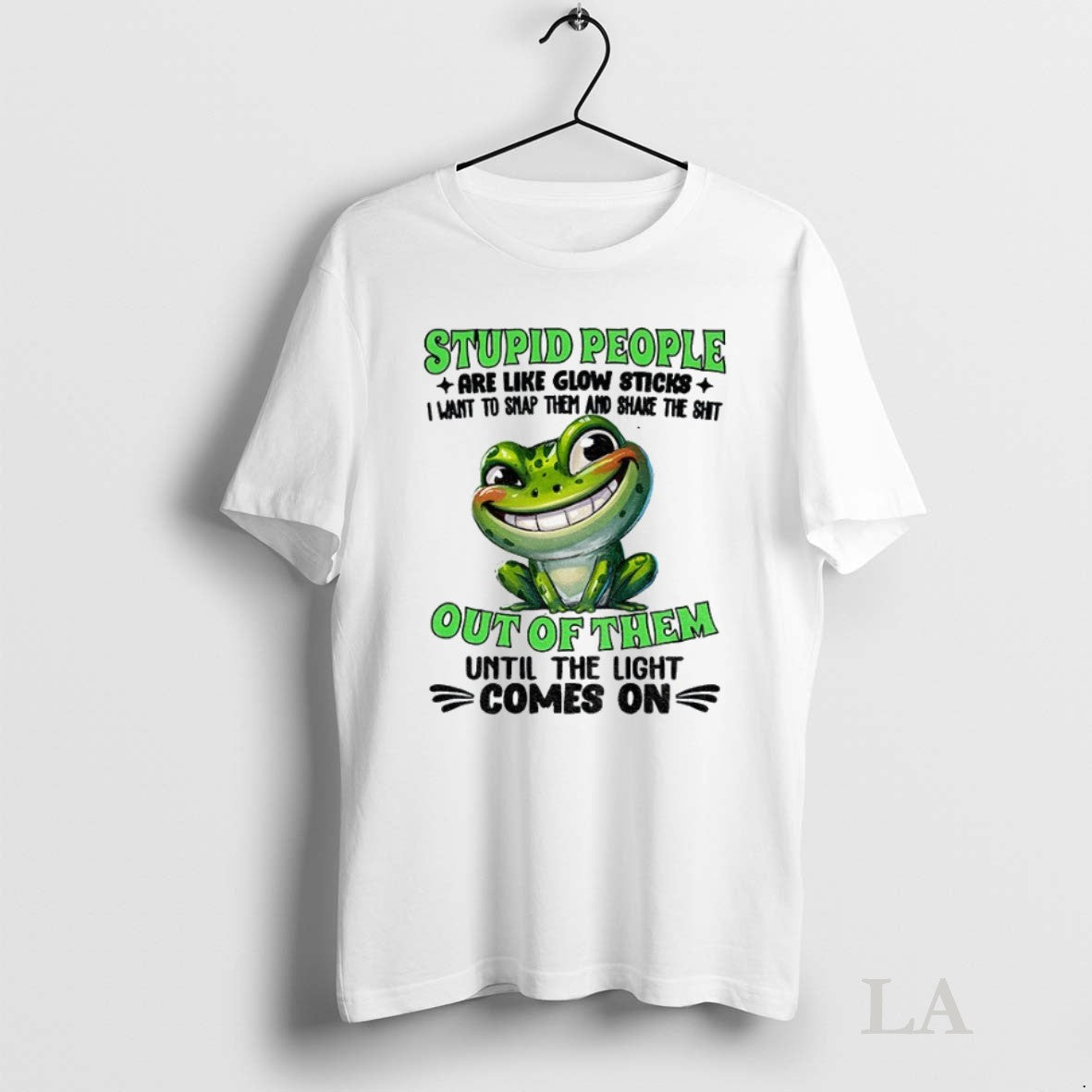 Original Frog Smile Stupid People Are Like Glow - Adult & Kids T-Shirts, Sweatshirts & Hoodies apparel design preview 1