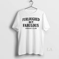 Original Furloughed But Fabulous Unpaid Club - Adult & Kids T-Shirts, Sweatshirts & Hoodies apparel design preview 1