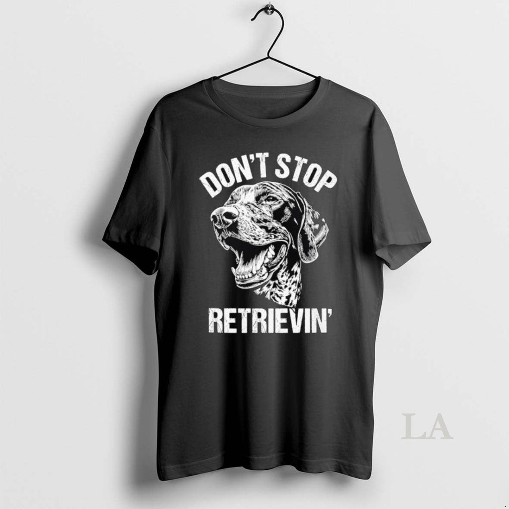 Original German Shorthaired Pointer Dont Stop - Adult & Kids T-Shirts, Sweatshirts & Hoodies apparel design preview 1