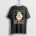Original Ghost All Done Halloween - Adult & Kids T-Shirts, Sweatshirts & Hoodies apparel design preview 1
