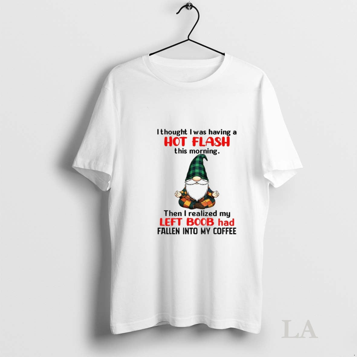 Original Gnome I Thought Was Having A Hot Flash This - Adult & Kids T-Shirts, Sweatshirts & Hoodies apparel design preview 1
