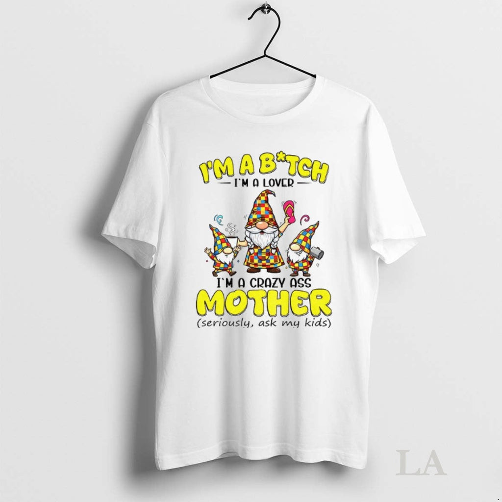Original Gnome Im A Bitch Lover Crazy Ass Mother - Adult & Kids T-Shirts, Sweatshirts & Hoodies apparel design preview 1