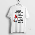 Original Gnome Ok I Hate It When Have To Be Nice - Adult & Kids T-Shirts, Sweatshirts & Hoodies apparel design preview 1