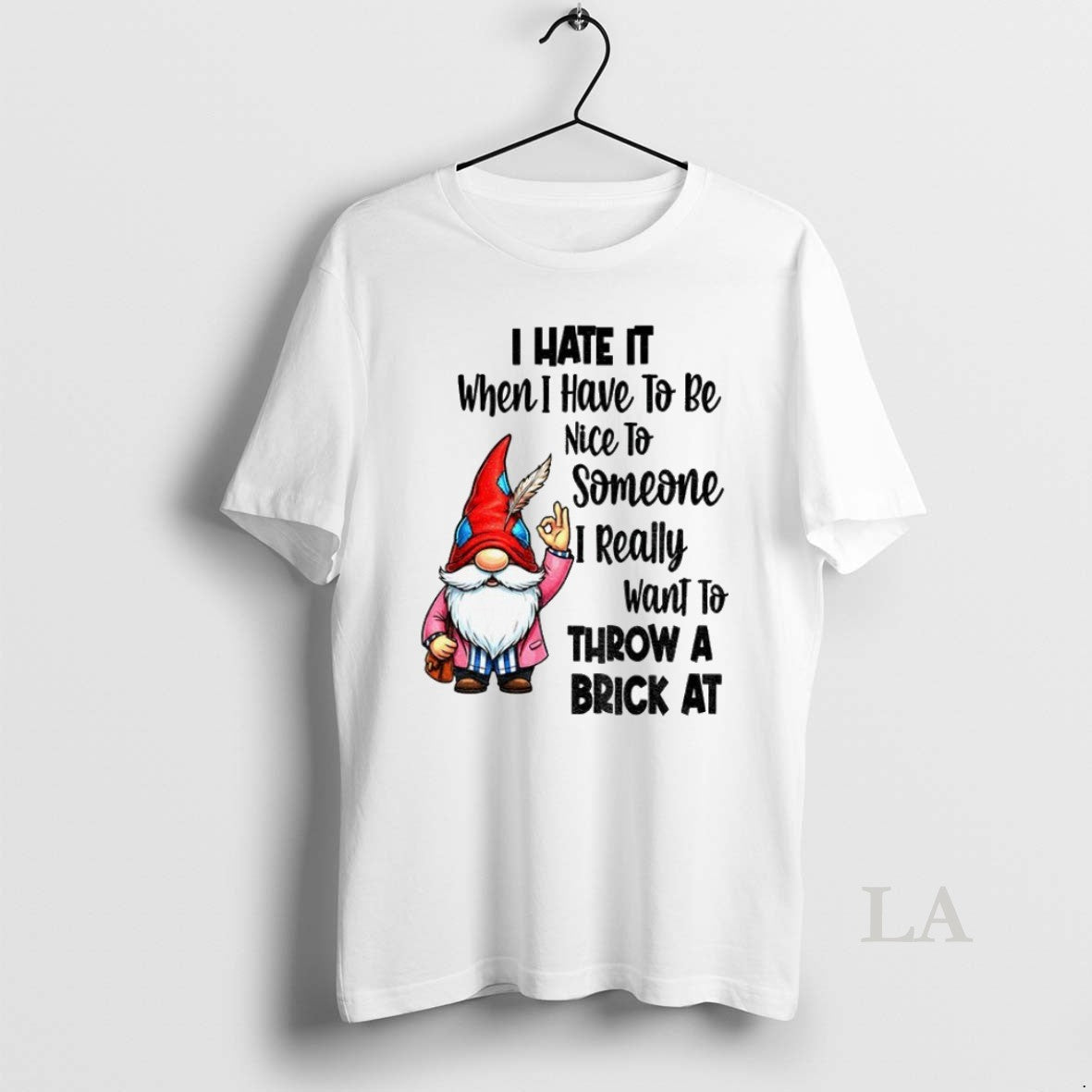 Original Gnome Ok I Hate It When Have To Be Nice - Adult & Kids T-Shirts, Sweatshirts & Hoodies apparel design preview 1