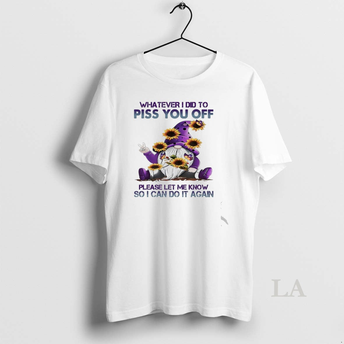 Original Gnome Whatever I Did To Piss You Off Please - Adult & Kids T-Shirts, Sweatshirts & Hoodies apparel design preview 1