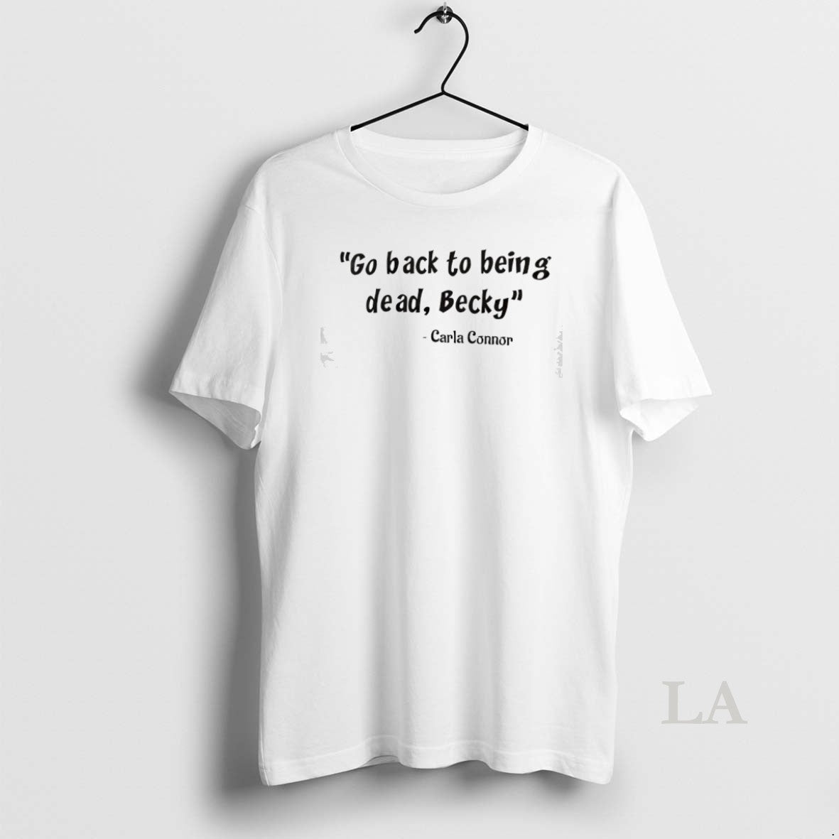 Original Go Back To Being Dead Becky Carla Connor - Adult & Kids T-Shirts, Sweatshirts & Hoodies apparel design preview 1