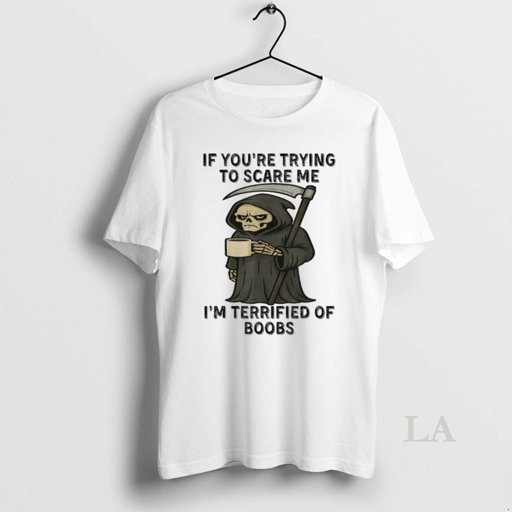 Original Grim Reaper If Youre Trying To Scare Me - Adult & Kids T-Shirts, Sweatshirts & Hoodies apparel design preview 1