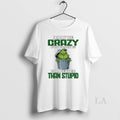 Original Grinch I May Be Crazy But Is Far Better Than - Adult & Kids T-Shirts, Sweatshirts & Hoodies apparel design preview 1