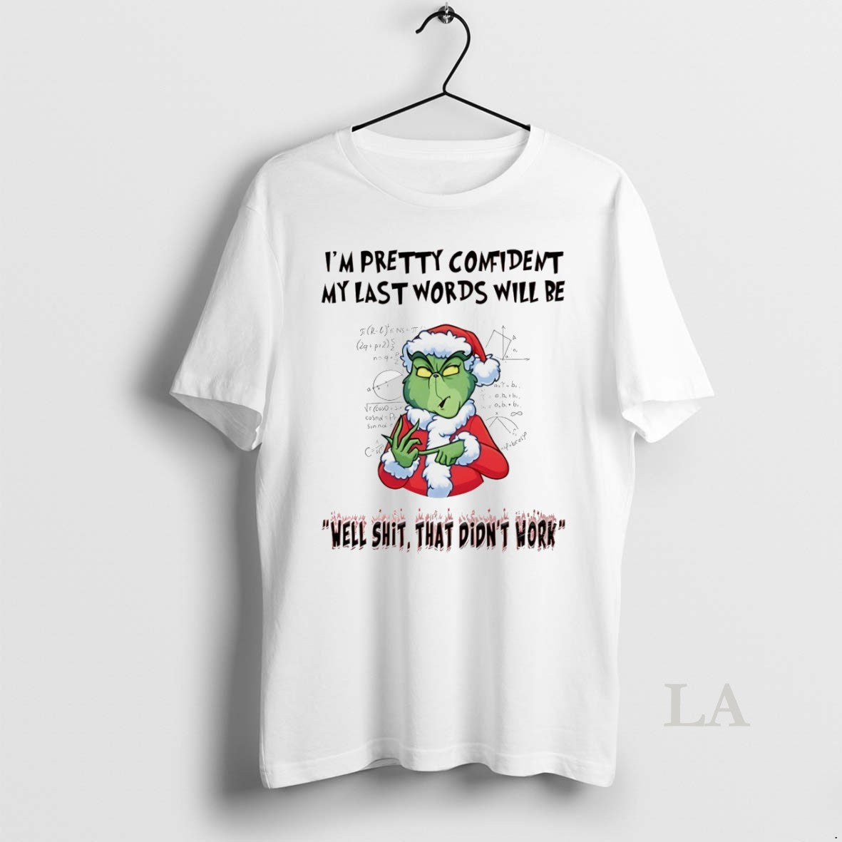 Original Grinch Im Pretty Comident My Last Words Will - Adult & Kids T-Shirts, Sweatshirts & Hoodies apparel design preview 1