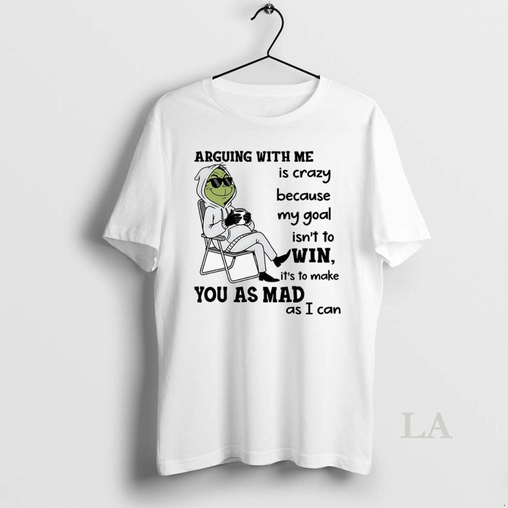 Original Grinch Arguing With Me Is Crazy Because My - Adult & Kids T-Shirts, Sweatshirts & Hoodies apparel design preview 1