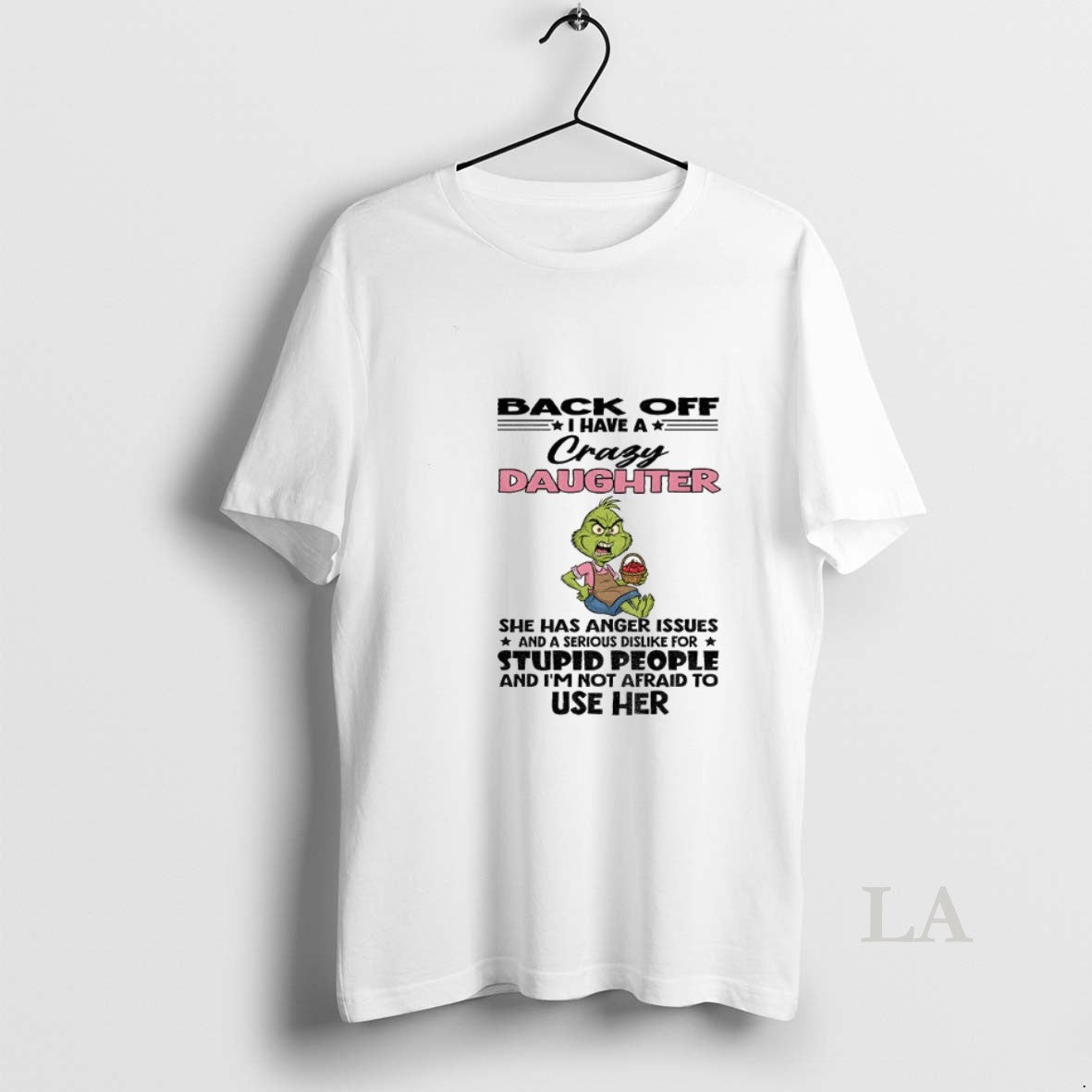 Original Grinch Back Off I Have A Crazy Daughter She - Adult & Kids T-Shirts, Sweatshirts & Hoodies apparel design preview 1