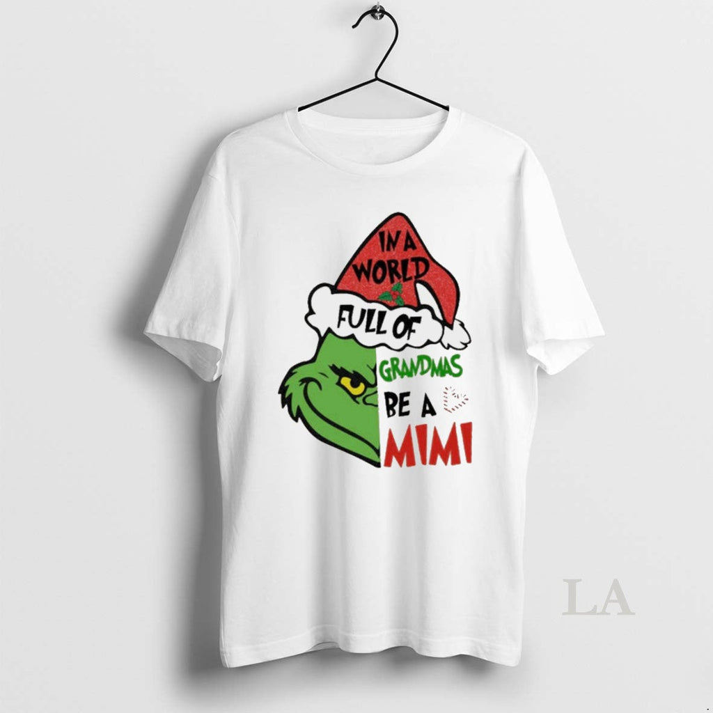 Original Grinch In A World Full Of Grandmas Be Mimi - Adult & Kids T-Shirts, Sweatshirts & Hoodies apparel design preview 1