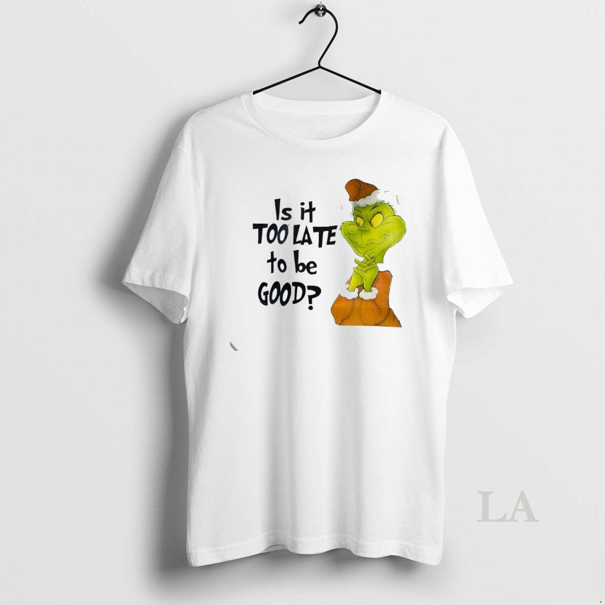 Original Grinch Is It Too Late To Be Good White - Adult & Kids T-Shirts, Sweatshirts & Hoodies apparel design preview 1