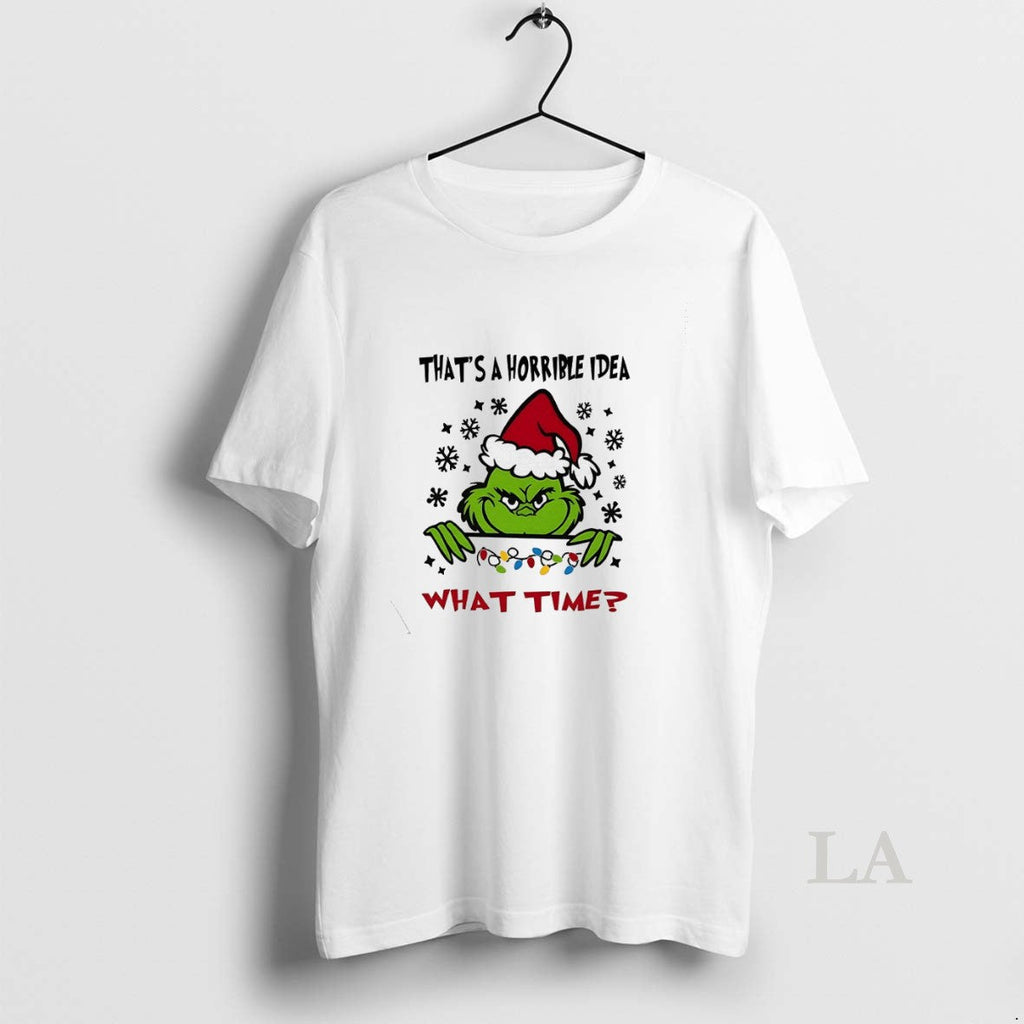 Original Grinch Thats A Horrible Idea What Time - Adult & Kids T-Shirts, Sweatshirts & Hoodies apparel design preview 1