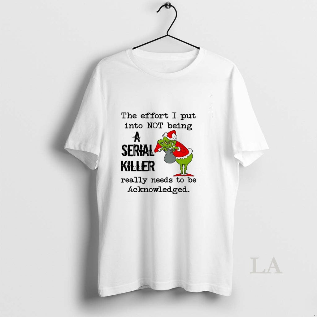 Original Grinch The Effort I Put Into Not Being - Adult & Kids T-Shirts, Sweatshirts & Hoodies apparel design preview 1