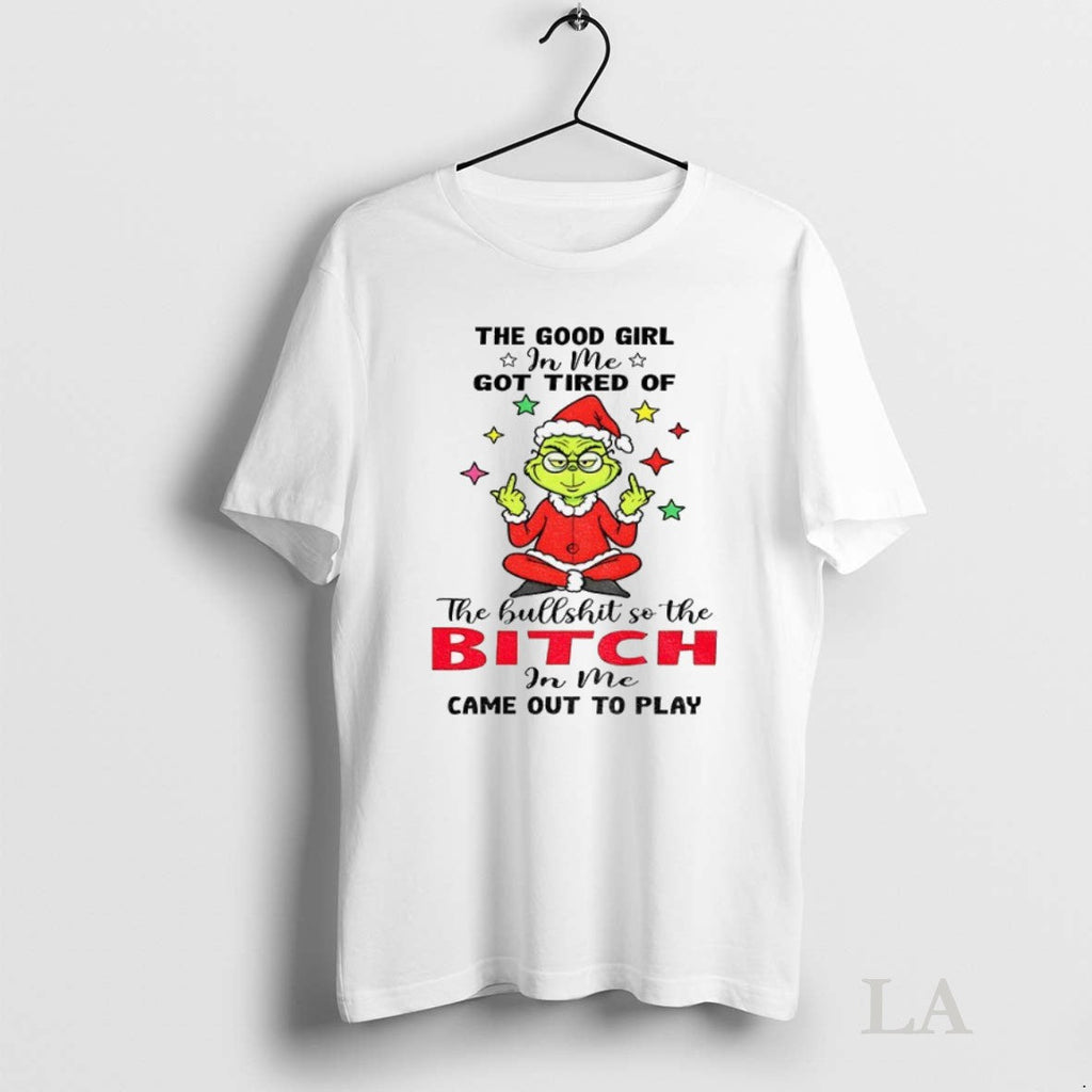 Original Grinch The Good Girl In Me Got Tired Of - Adult & Kids T-Shirts, Sweatshirts & Hoodies apparel design preview 1