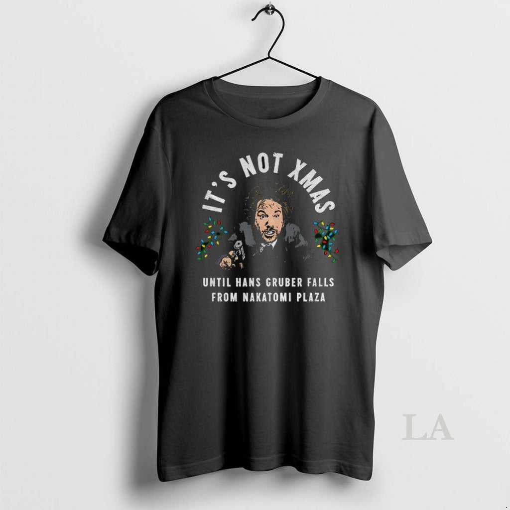 Original Hans Gruber Its Not Xmas Until Falls From - Adult & Kids T-Shirts, Sweatshirts & Hoodies apparel design preview 1