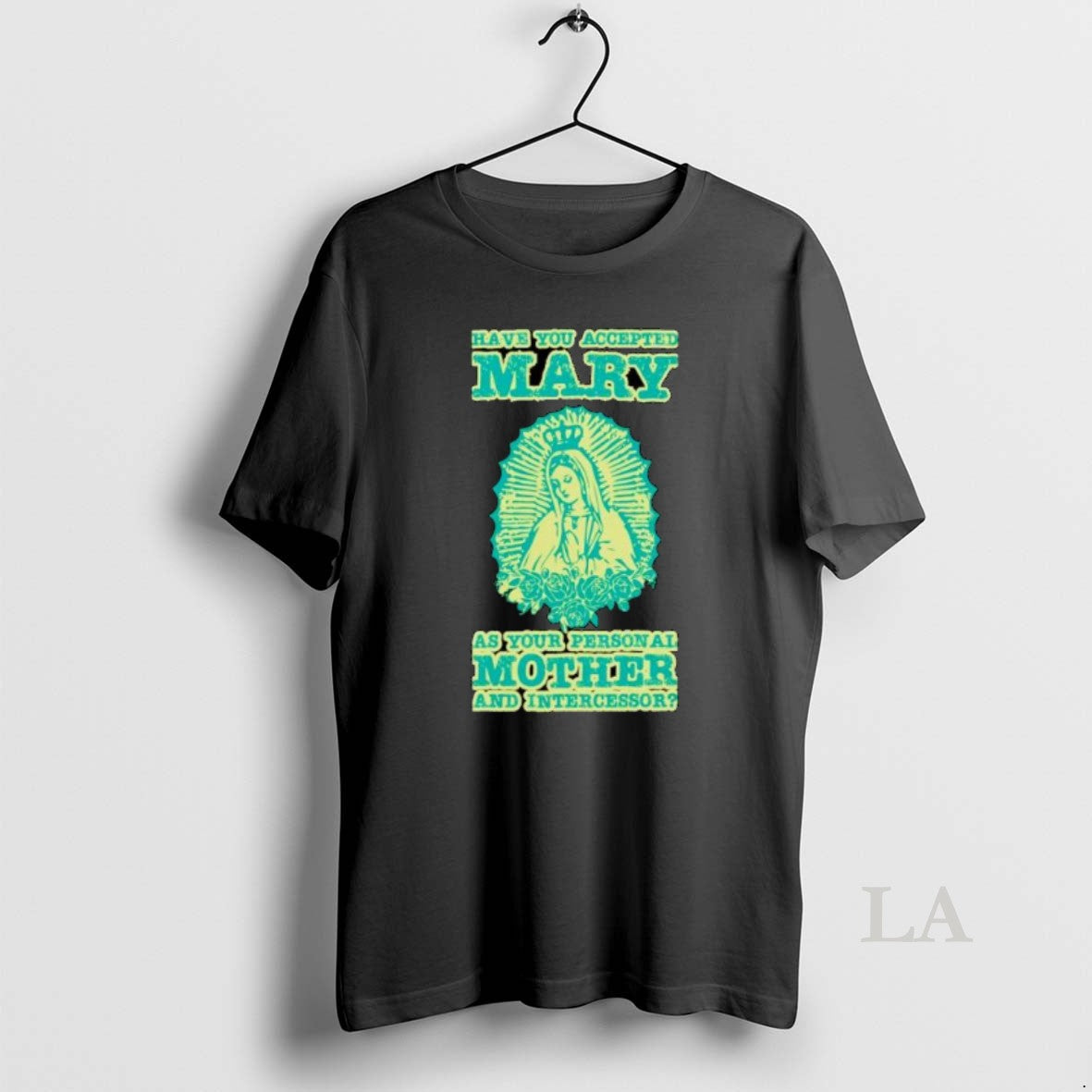 Original Have You Accepted Mary As Your Personal - Adult & Kids T-Shirts, Sweatshirts & Hoodies apparel design preview 1