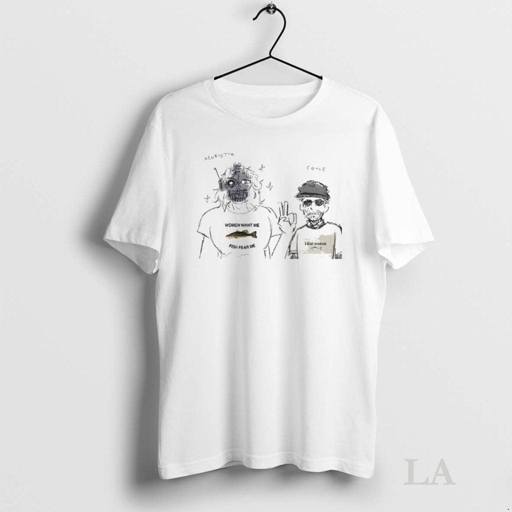 Original Henrietta And Coyle Women Want Me Fish Fear - Adult & Kids T-Shirts, Sweatshirts & Hoodies apparel design preview 1