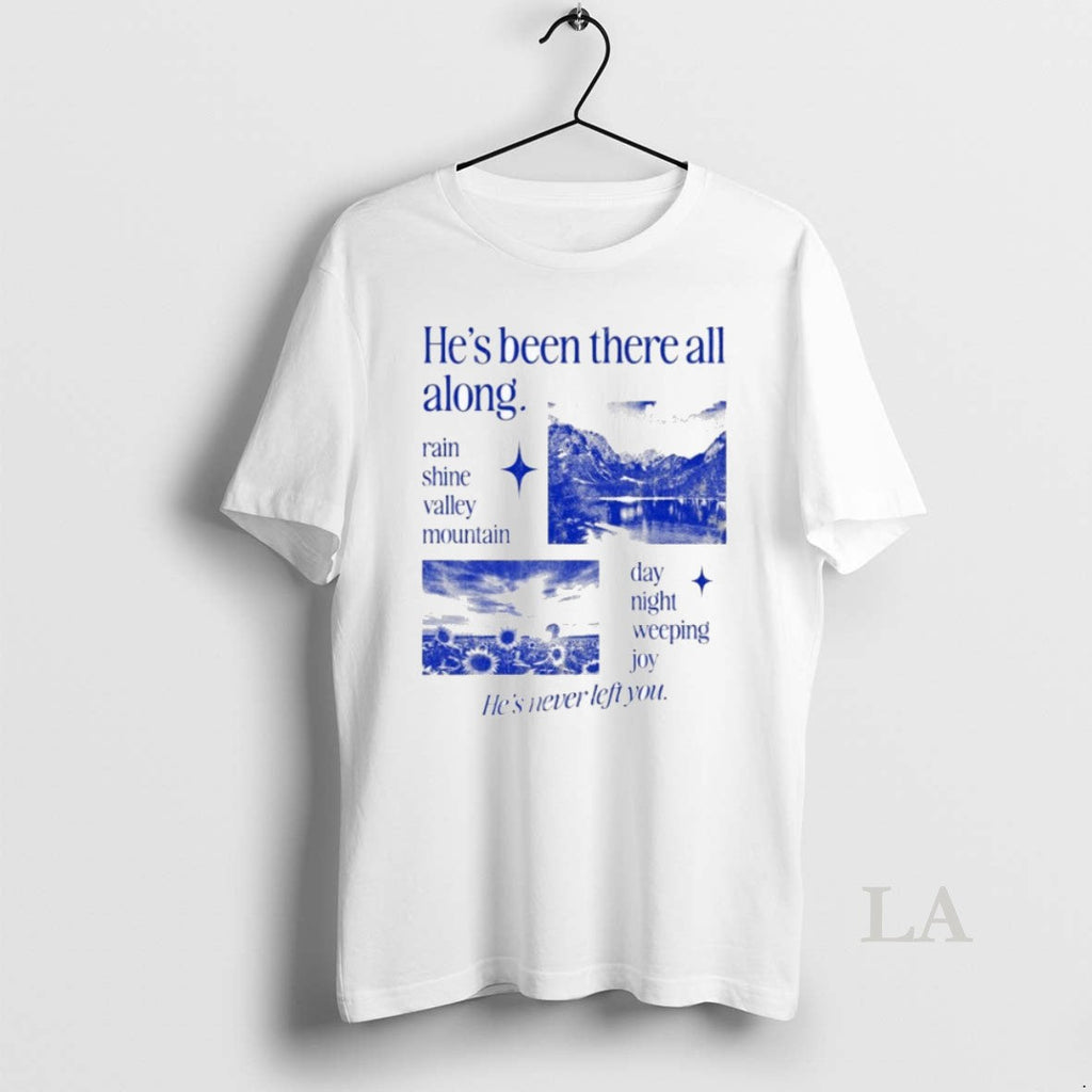 Original Hes Been There All Along Rain Shine Valley - Adult & Kids T-Shirts, Sweatshirts & Hoodies apparel design preview 1