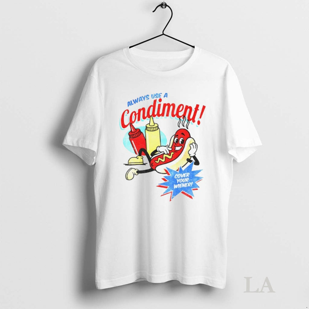 Original Hot Dog Always Use A Condiment Cover Your - Adult & Kids T-Shirts, Sweatshirts & Hoodies apparel design preview 1