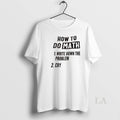 Original How To Do Math 1 Write Down The Problem 2 - Adult & Kids T-Shirts, Sweatshirts & Hoodies apparel design preview 1