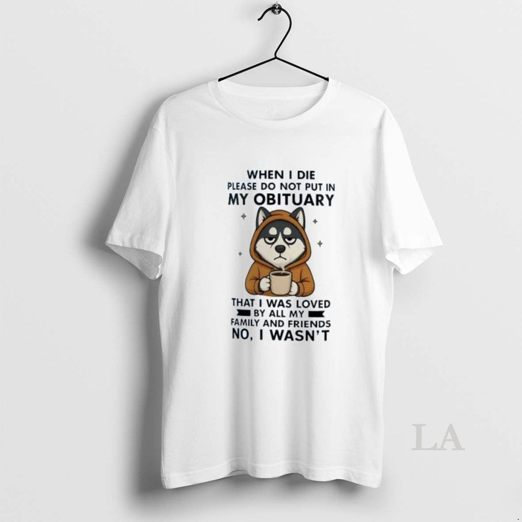 Original Husky When I Die Please Do Not Put In My - Adult & Kids T-Shirts, Sweatshirts & Hoodies apparel design preview 1