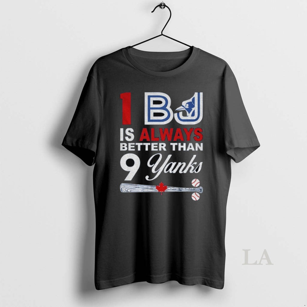 Original I Bj Is Always Better Than 9 Yanks Toronto - Adult & Kids T-Shirts, Sweatshirts & Hoodies apparel design preview 1
