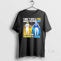 Original I Dont Give A Piss About Nothing But The - Adult & Kids T-Shirts, Sweatshirts & Hoodies apparel design preview 1
