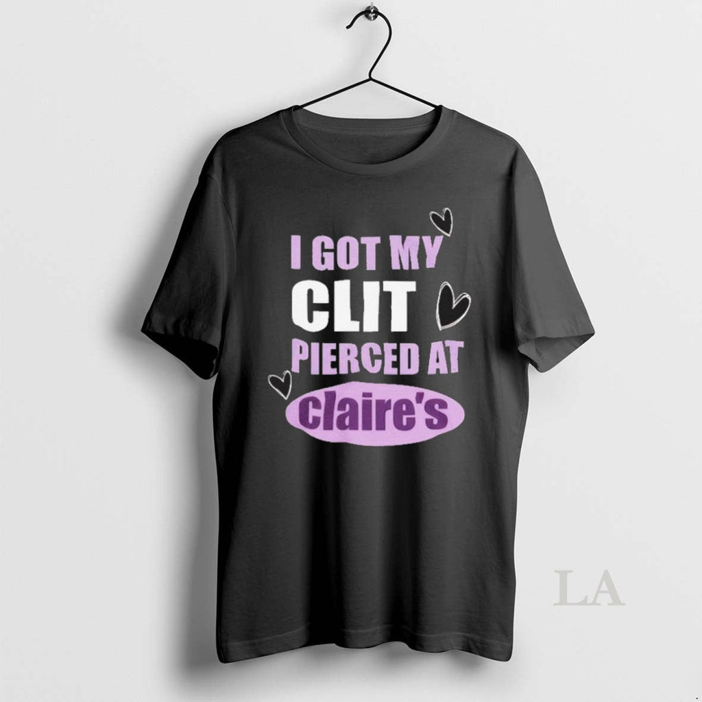 Original I Got My Clit Pierced At Claries - Adult & Kids T-Shirts, Sweatshirts & Hoodies apparel design preview 1