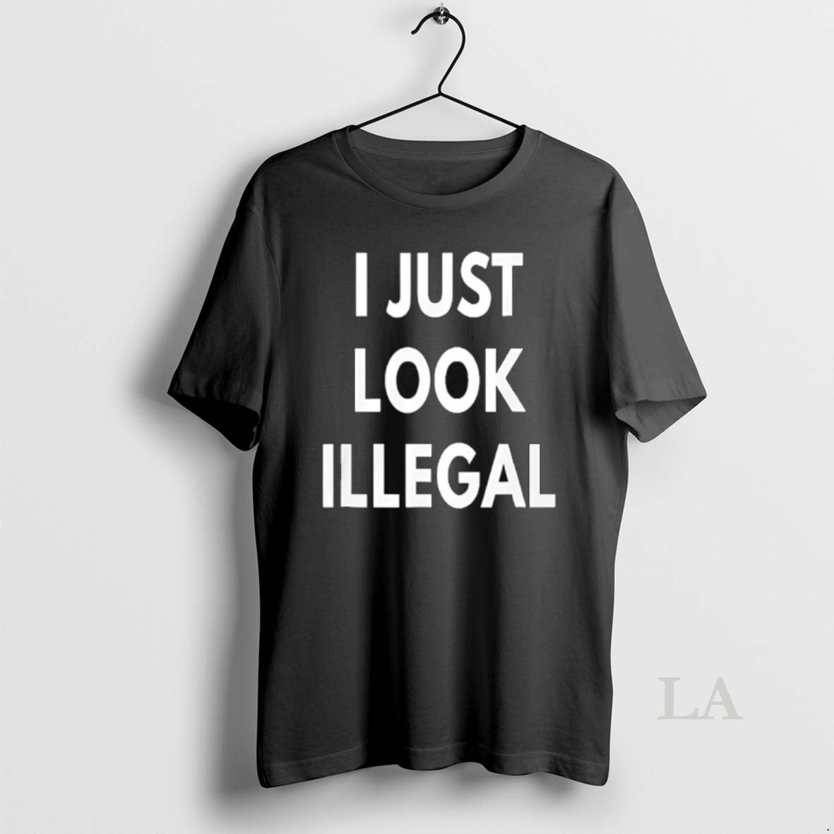 Original I Just Look Illegal - Adult & Kids T-Shirts, Sweatshirts & Hoodies apparel design preview 1