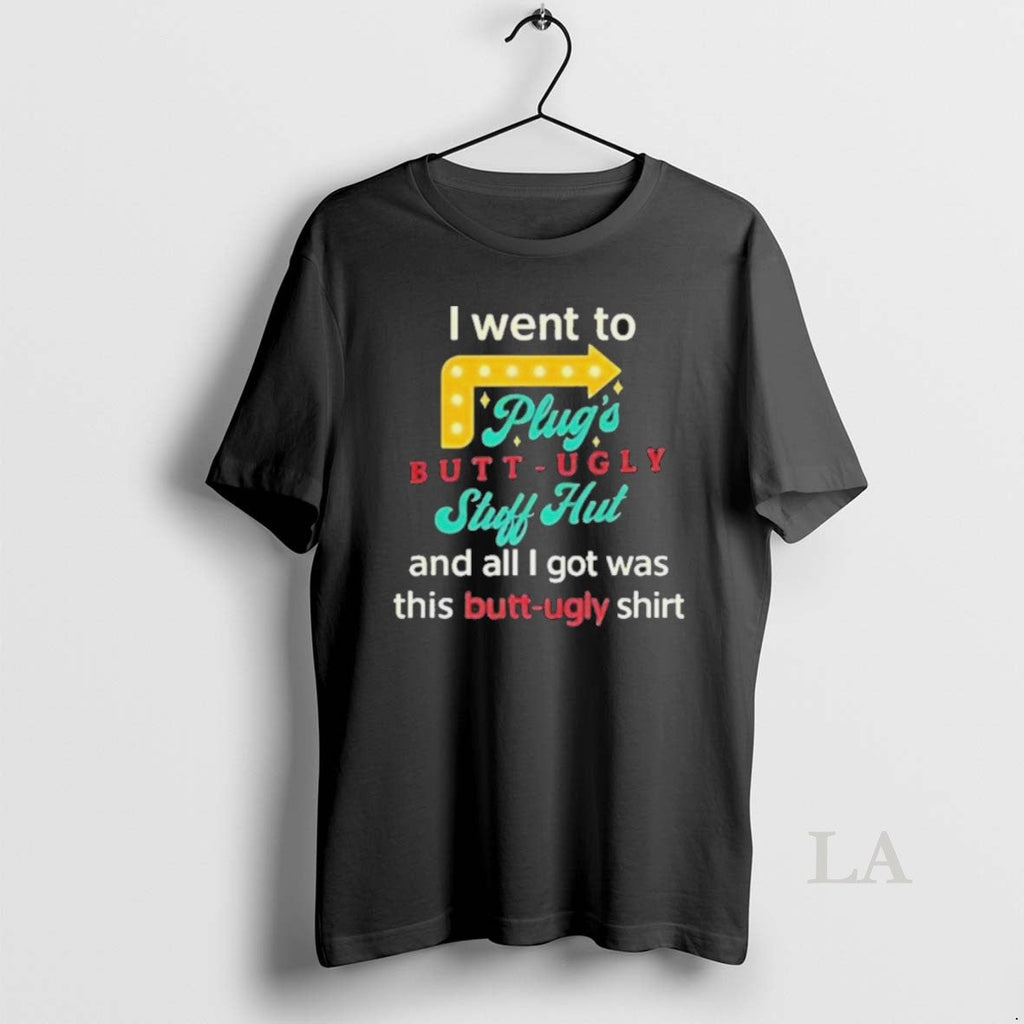 Original I Went To Plugs Butt Ugly Stuff Hut - Adult & Kids T-Shirts, Sweatshirts & Hoodies apparel design preview 1