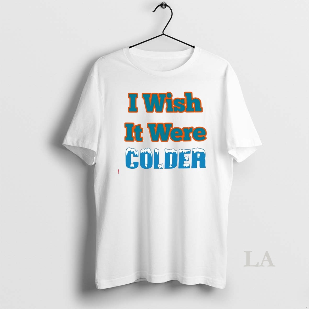 Original I Wish It Were Colder - Adult & Kids T-Shirts, Sweatshirts & Hoodies apparel design preview 1