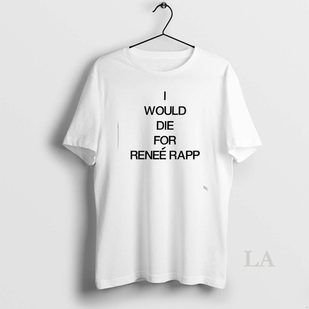 Original I Would Die For Renee Rapp - Adult & Kids T-Shirts, Sweatshirts & Hoodies apparel design preview 1