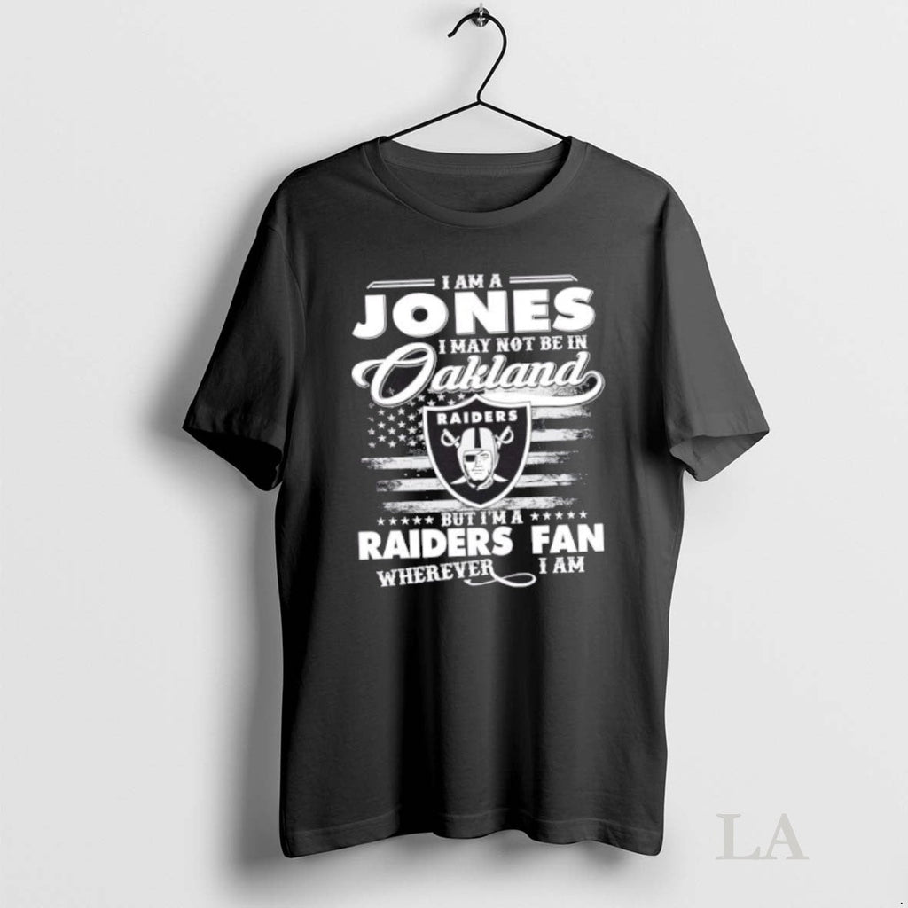 Original I Am A Jones May Not Be In Oakland But Im - Adult & Kids T-Shirts, Sweatshirts & Hoodies apparel design preview 1