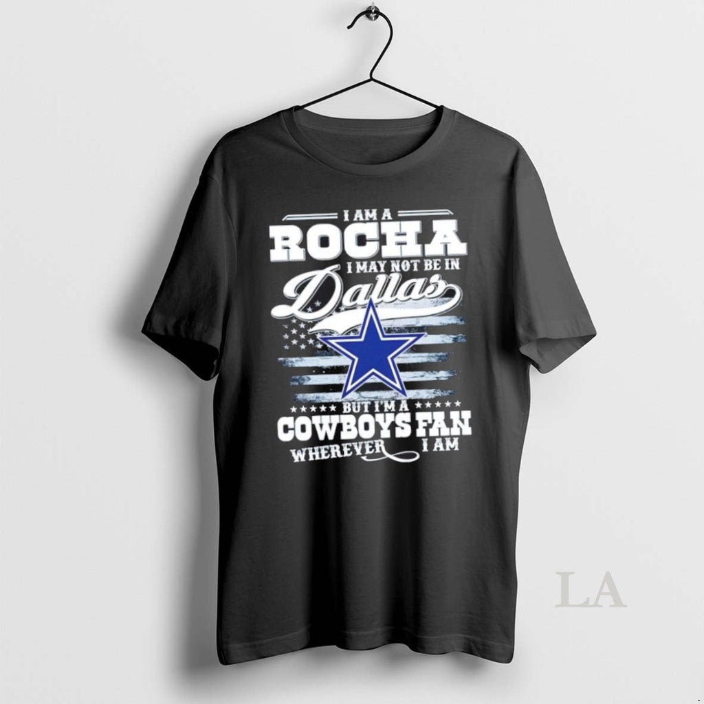 Original I Am A Rocha May Not Be In Dallas But Im - Adult & Kids T-Shirts, Sweatshirts & Hoodies apparel design preview 1