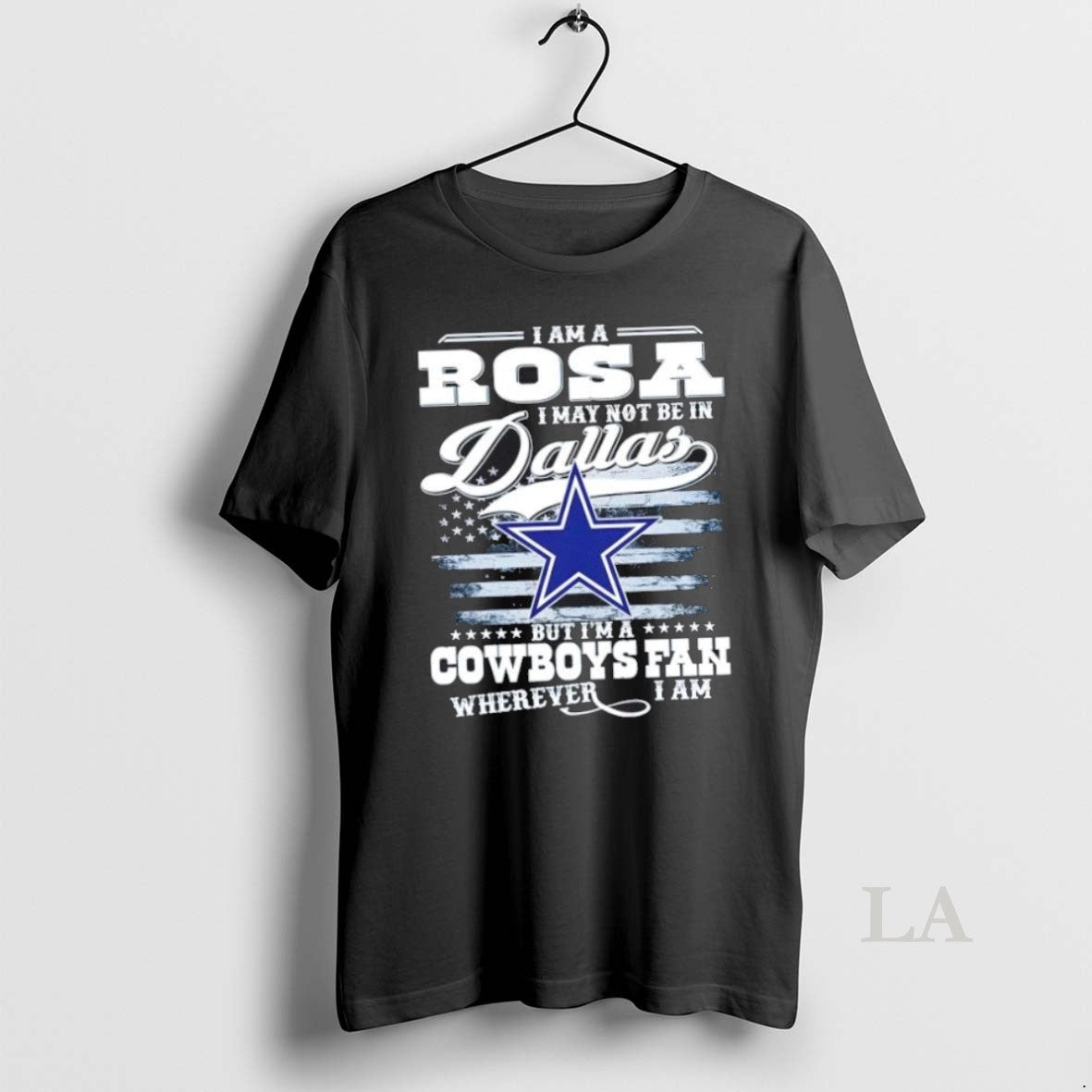 Original I Am A Rosa May Not Be In Dallas But Im - Adult & Kids T-Shirts, Sweatshirts & Hoodies apparel design preview 1