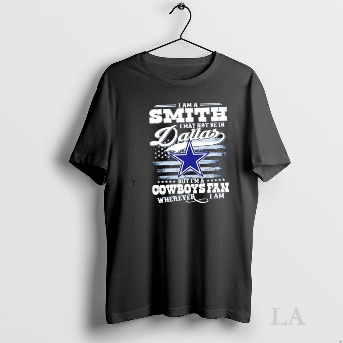 Original I Am A Smith May Not Be In Dallas But Im - Adult & Kids T-Shirts, Sweatshirts & Hoodies apparel design preview 1