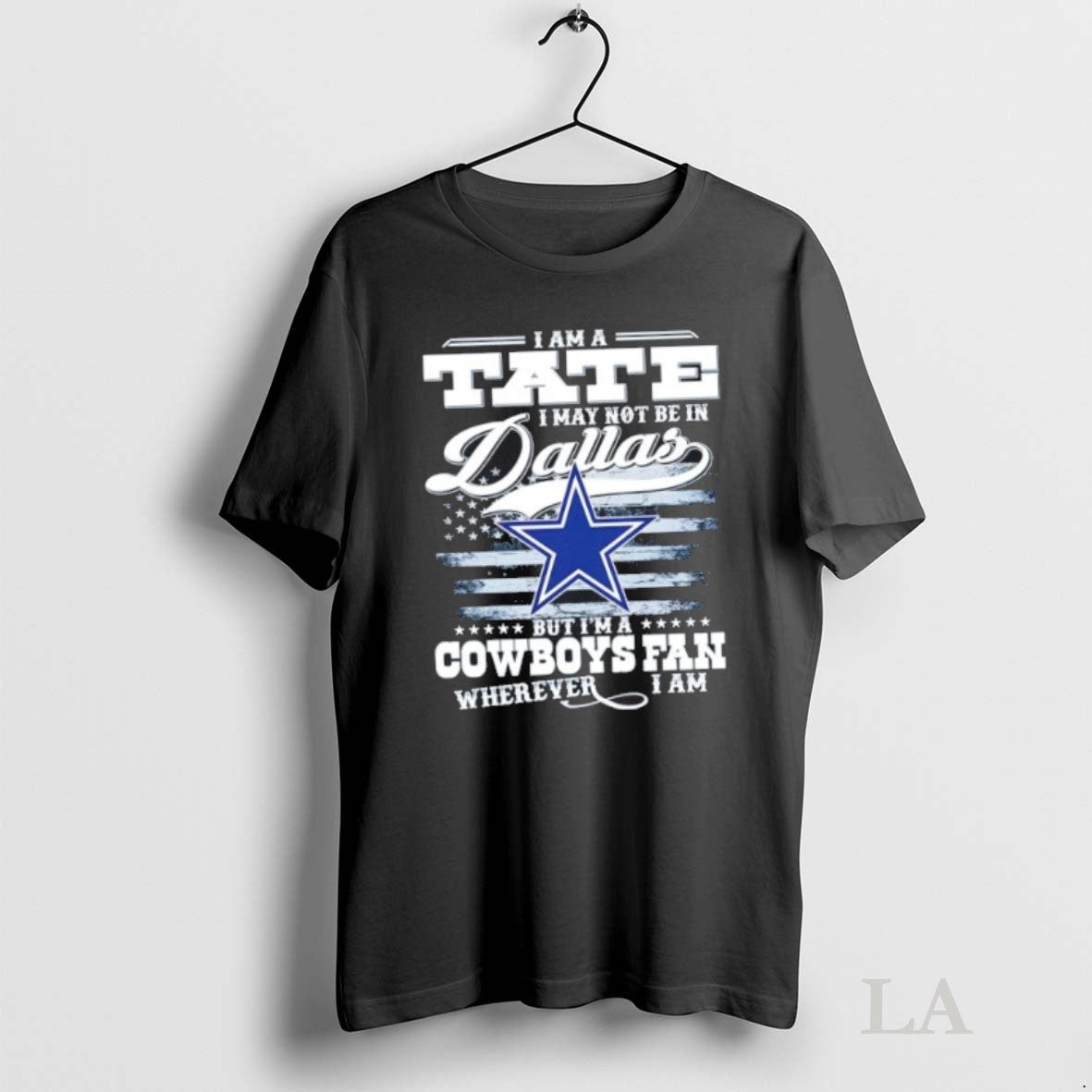 Original I Am A Tate May Not Be In Dallas But Im - Adult & Kids T-Shirts, Sweatshirts & Hoodies apparel design preview 1