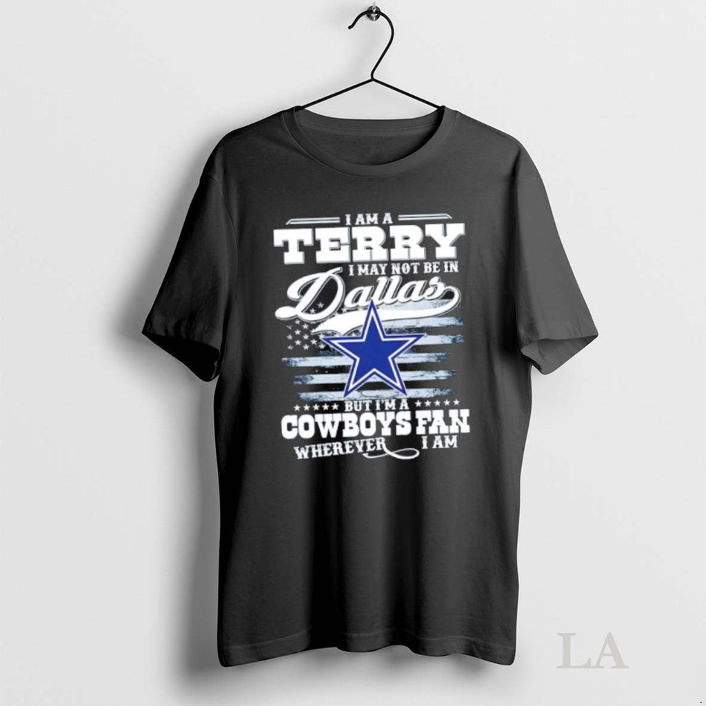 Original I Am A Terry May Not Be In Dallas But Im - Adult & Kids T-Shirts, Sweatshirts & Hoodies apparel design preview 1