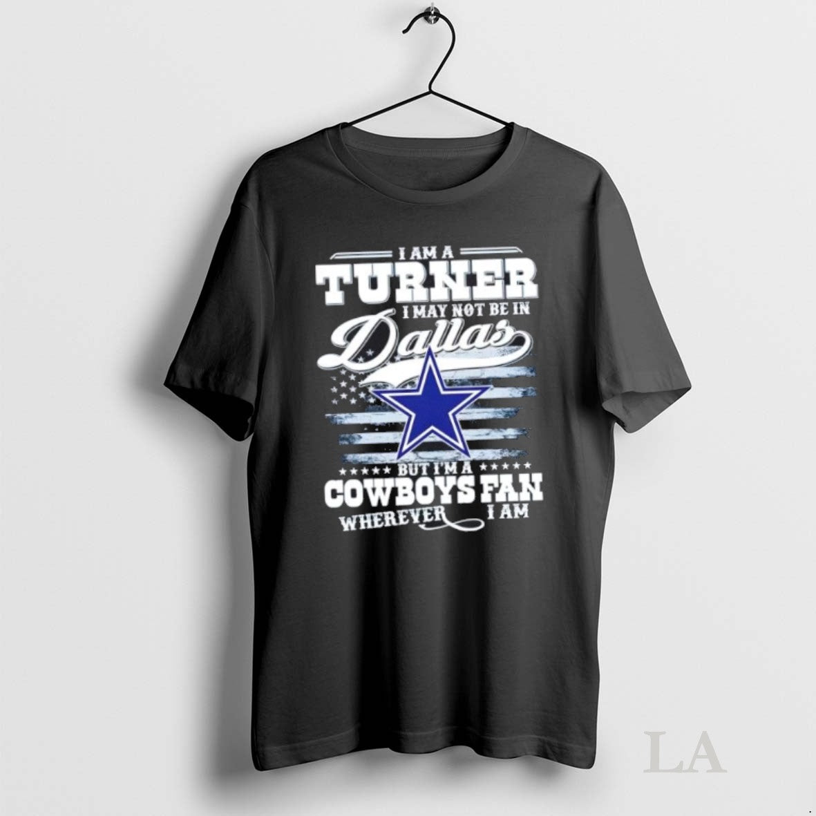 Original I Am A Turner May Not Be In Dallas But Im - Adult & Kids T-Shirts, Sweatshirts & Hoodies apparel design preview 1