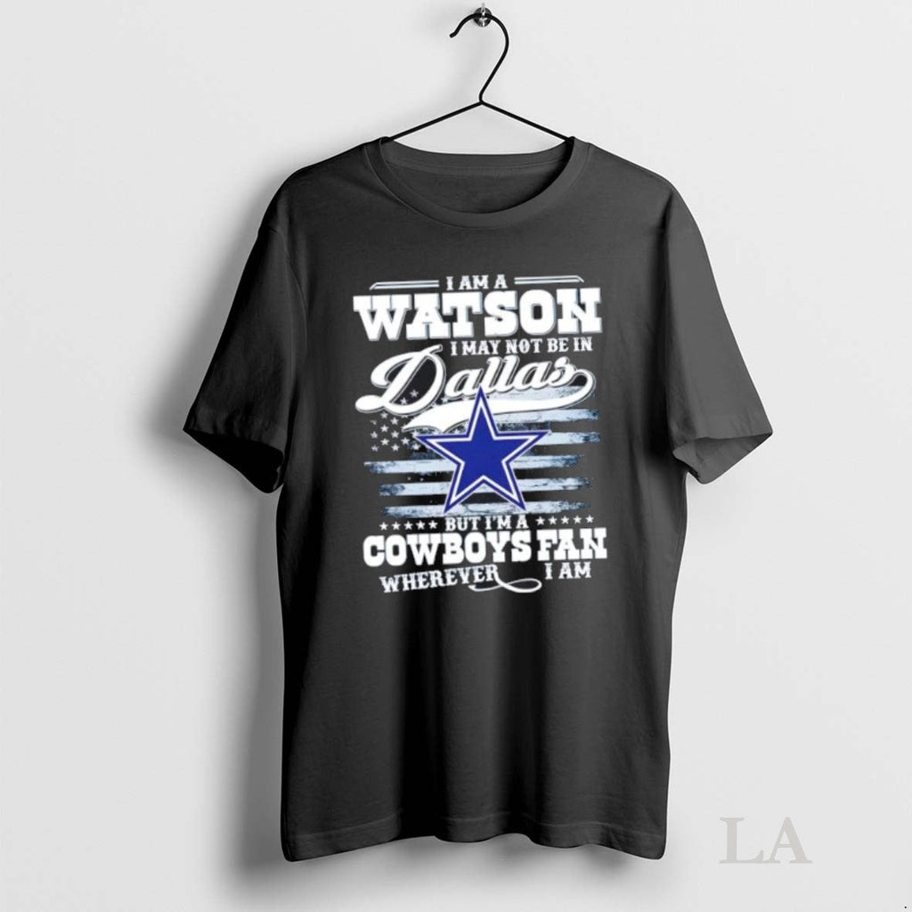 Original I Am A Watson May Not Be In Dallas But Im - Adult & Kids T-Shirts, Sweatshirts & Hoodies apparel design preview 1