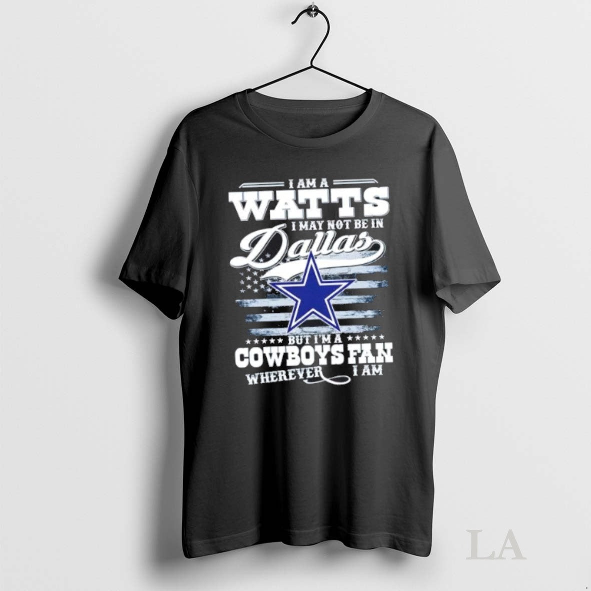 Original I Am A Watts May Not Be In Dallas But Im - Adult & Kids T-Shirts, Sweatshirts & Hoodies apparel design preview 1
