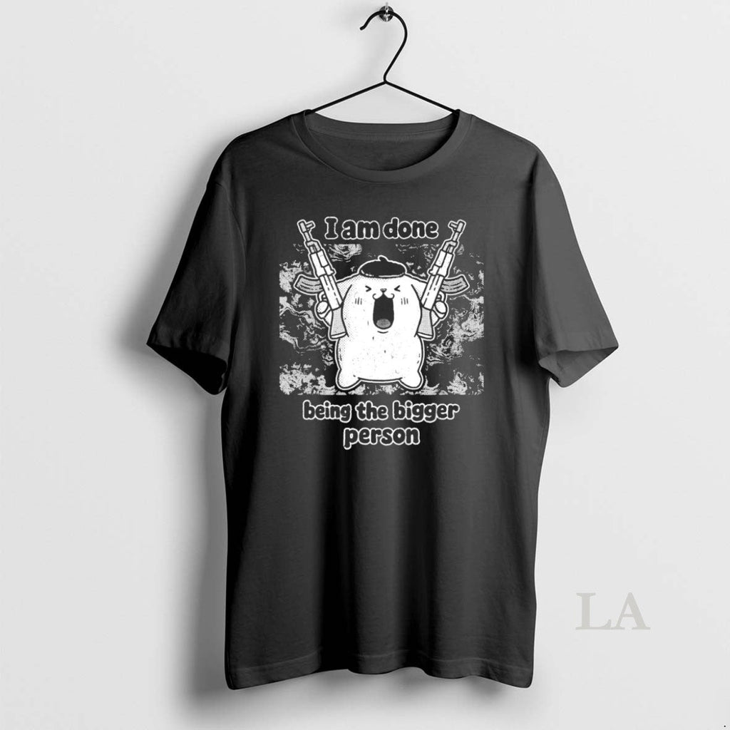 Original I Am Done Being The Bigger Person - Adult & Kids T-Shirts, Sweatshirts & Hoodies apparel design preview 1